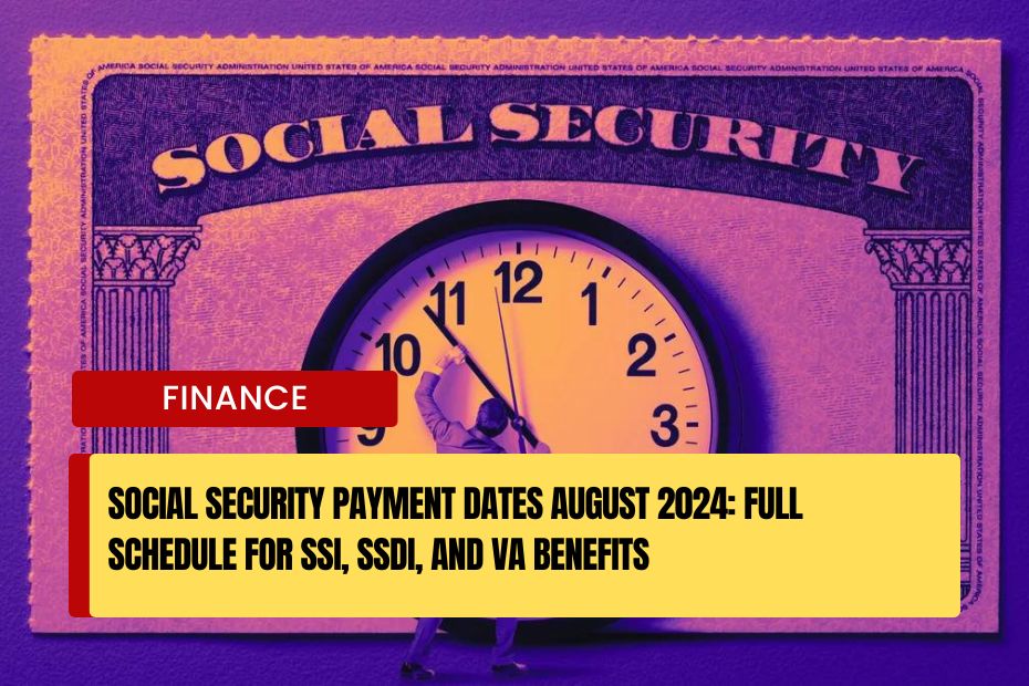 Social Security Payment Dates August 2024 Full Schedule for SSI, SSDI