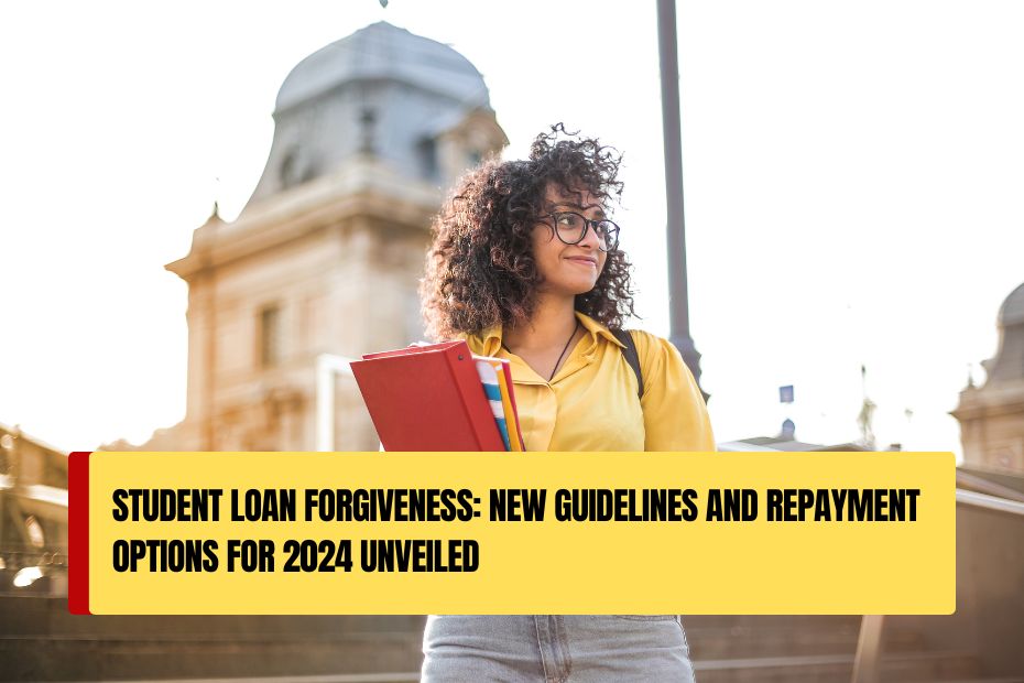 Student Loan New Guidelines and Repayment Options for 2024